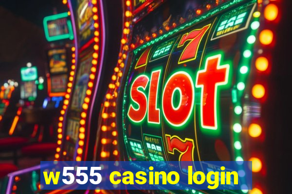 w555 casino login